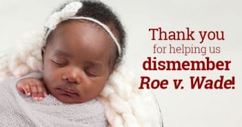 Thank you for dismembering Roe v. Wade!